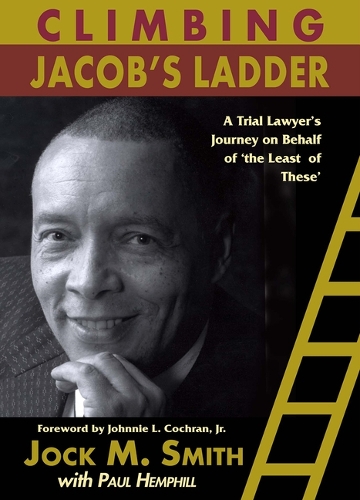 Бумажная книга «Climbing Jacob's Ladder: A Trial Lawyer's Journey on Behalf of 'the Least of These'», авторов Джок М. Смит, Джонни Л. Кокран мл., Пол Хемфилл - фото №1