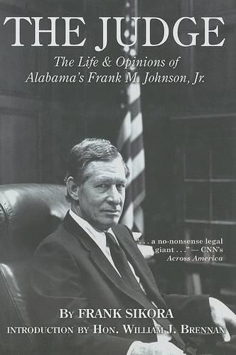 Бумажная книга «The Judge: The Life and Opinions of Alabama's Frank M. Johnson, Jr.», авторов Фрэнк Сикора, Уильям Дж. Бреннан - фото №1