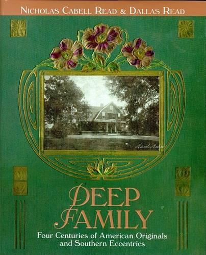 Бумажная книга «Deep Family: Four Centuries of American Originals and Southern Eccentrics», авторов Даллас Рид, Николас Кейбелл Рид - фото №1
