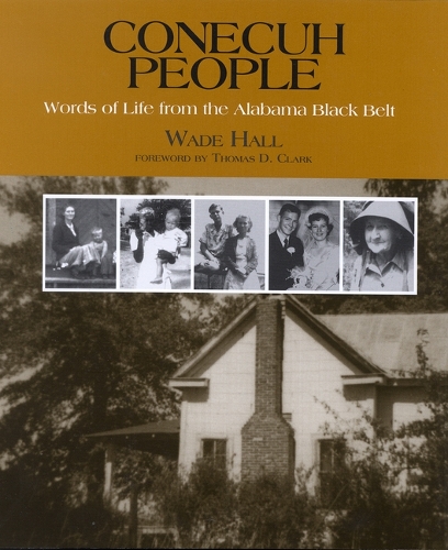 Бумажная книга «Conecuh People: Words of Life from the Alabama Black Belt», авторов Томас Д. Кларк, Уэйд Холл - фото №1