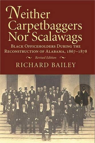 Бумажная книга «Neither Carpetbaggers nor Scalawags: Black Officeholders During the Reconstruction of Alabama 1867-1878», автор Ричард Бейли - фото №1