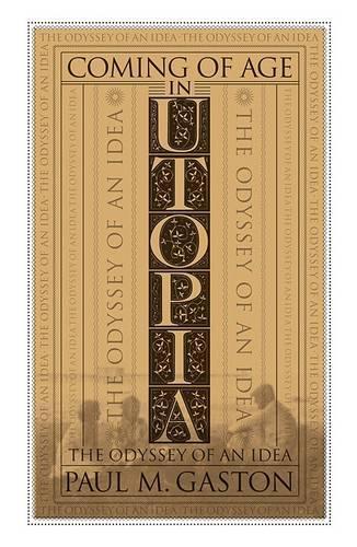 Бумажная книга «Coming of Age in Utopia: The Odyssey of an Idea», автор Пол М. Гастон - фото №1