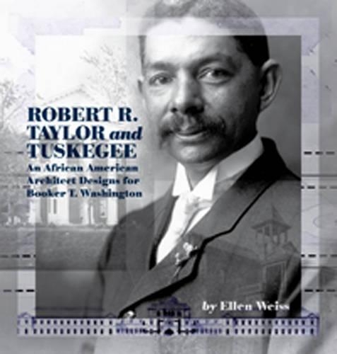 Бумажная книга «Robert R. Taylor and Tuskegee: An African American Architect Designs for Booker T. Washington», авторов Эллен Вайс, Генри Луис Гейтс младший - фото №1