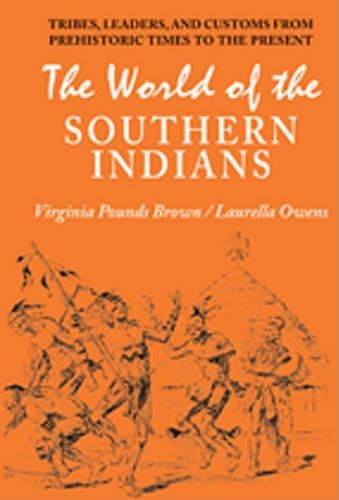 Бумажная книга «World of the Southern Indians: Tribes, Leaders, and Customs from Prehistoric Times to the Present», авторов Лорелла Оуэнс, Вирджиния Паундс Браун - фото №1
