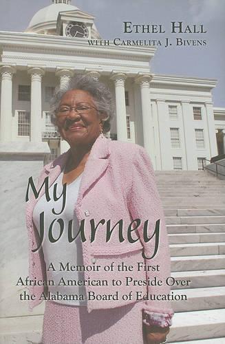 Бумажная книга «My Journey: A Memoir of the First African American to Preside Over the Alabama Board of Education», авторов Кармелита Дж. Бивенс, Этель Холл - фото №1