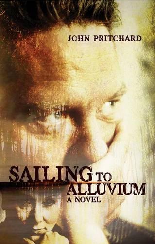 Бумажная книга «Sailing to Alluvium: A Novel», автор Джон Притчард - фото №1