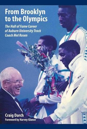 Бумажная книга «From Brooklyn to the Olympics: The Hall of Fame Career of Auburn University Track Coach Mel Rosen», авторов Крейг Дарч, Харви Гланс - фото №1