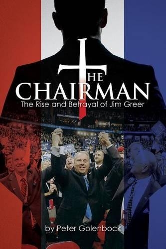 Паперова книга «The Chairman: The Rise and Betrayal of Jim Greer», автор Пітер Голенбок - фото №1