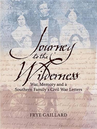 Бумажная книга «Journey to the Wilderness: War, Memory, and a Southern Family's Civil War Letters», авторов Фрай Гайяр, Стивен Траут - фото №1