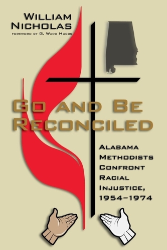 Бумажная книга «Go and Be Reconciled: Alabama Methodists Confront Racial Injustice, 1954-1974», авторов Г. Уорд Хаббс, Уильям Николас - фото №1
