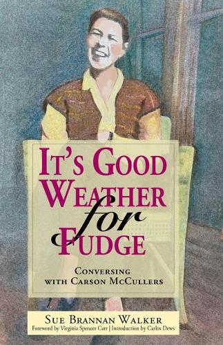 Бумажная книга «It's Good Weather for Fudge: Conversing With Carson McCullers», авторов Карлос Дьюс, Сью Браннан Уокер, Вирджиния Спенсер Карр - фото №1
