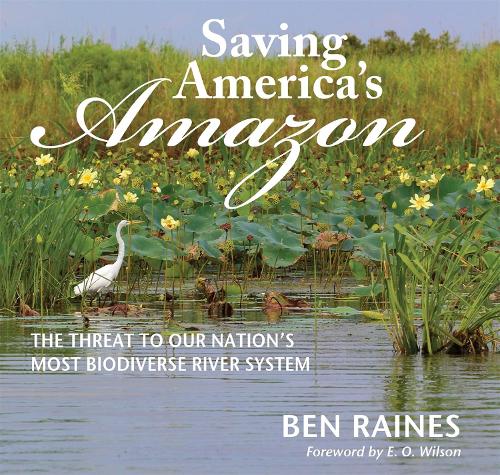 Бумажная книга «Saving America's Amazon: The Threat to Our Nation’s Most Biodiverse River System», автор Бен Рейнс - фото №1