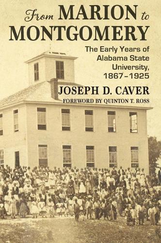 Бумажная книга «From Marion to Montgomery: The Early Years of Alabama State University, 1867-1925», авторов Джозеф Д. Кавер, Квинтон Т. Росс - фото №1