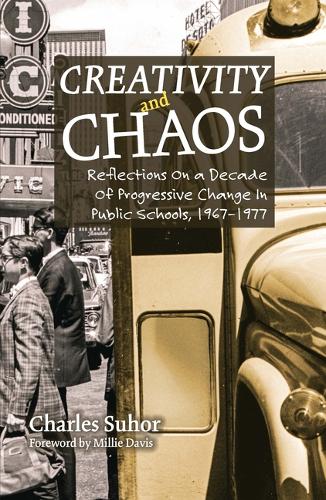 Паперова книга «Creativity and Chaos: Reflections on a Decade of Progressive Change in Public Schools, 1967-1977», авторів Чарльз Сухор, Міллі Девіс - фото №1