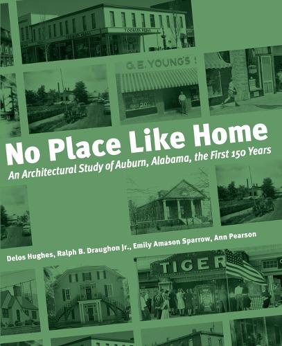 Бумажная книга «No Place Like Home: An Architectural Study of Auburn, Alabama», авторов Энн Пирсон, Делос Хьюз, Эмили Спэрроу, Ральф Б. Драугон мл. - фото №1