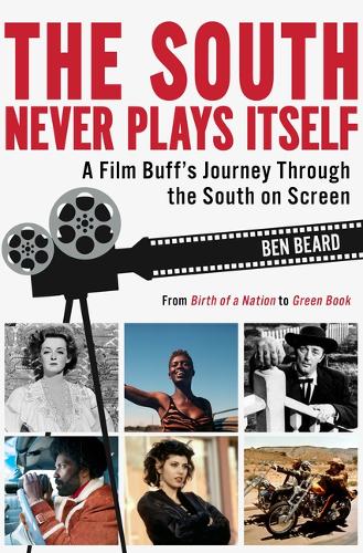 Паперова книга «The South Never Plays Itself: A Film Buff’s Journey Through the South on Screen», автор Бен Бірд - фото №1