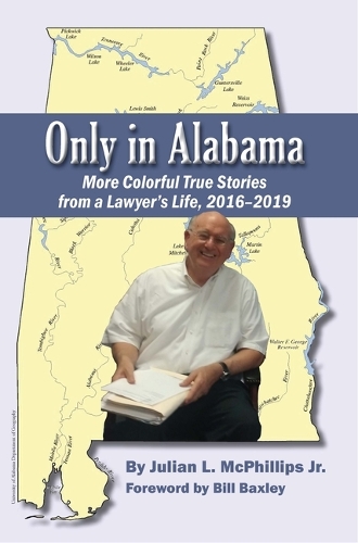 Бумажная книга «Only in Alabama: More Colorful True Stories from a Lawyer's Life, 2016-2019», авторов Билл Баксли, Джулиан Л. Макфиллипс мл. - фото №1