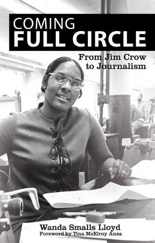 Бумажная книга «Coming Full Circle: From Jim Crow to Journalism», авторов Тина Макэлрой Анса, Ванда Смоллс Ллойд - фото №1