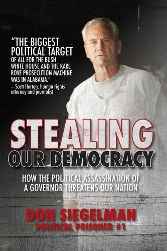 Бумажная книга «Stealing Our Democracy: How the Political Assassination of a Governor Threatens Our Nation», автор Дон Зигельман - фото №1