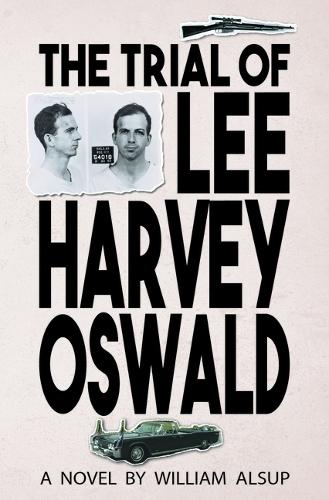 Бумажная книга «The Trial of Lee Harvey Oswald: A Novel», автор Уильям Алсуп - фото №1