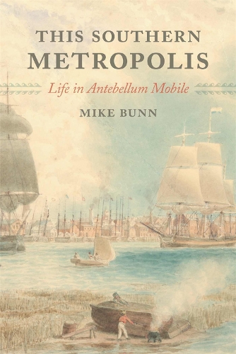 Бумажная книга «This Southern Metropolis: Life in Antebellum Mobile», автор Майк Банн - фото №1
