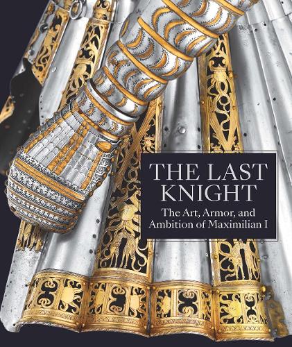 Бумажная книга «The Last Knight: The Art, Armor, and Ambition of Maximilian I», автор Пьер Терджанян - фото №1