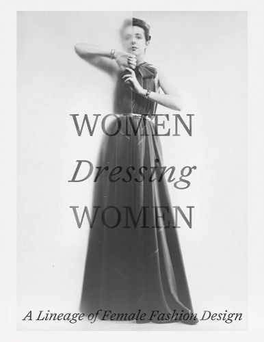 Бумажная книга «Women Dressing Women: A Lineage of Female Fashion Design», авторов Карен ван Годтсенховен, Меллисса Хубер - фото №1