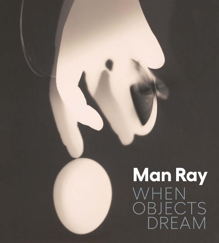 Паперова книга «Man Ray: When Objects Dream», авторів Стефані Д'Алессандро, Стівен С. Пінсон - фото №1