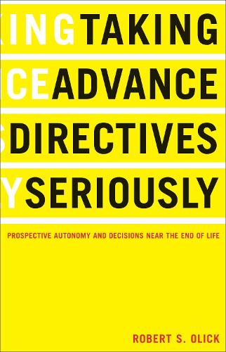 Бумажная книга «Taking Advance Directives Seriously: Prospective Autonomy and Decisions Near the End of Life», автор Роберт С. Олик - фото №1