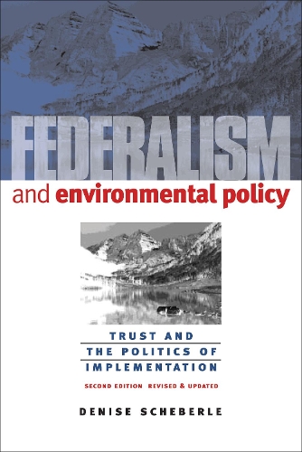 [object Object] «Federalism and Environmental Policy: Trust and the Politics of Implementation, Second Edition, Revised and Updated», автор Дениз Шеберле - фото №1