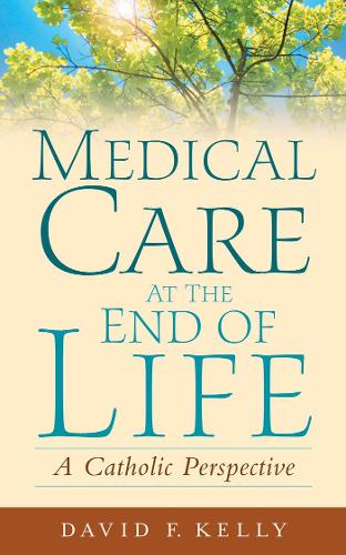 Бумажная книга «Medical Care at the End of Life: A Catholic Perspective», автор Дэвид Ф. Келли - фото №1