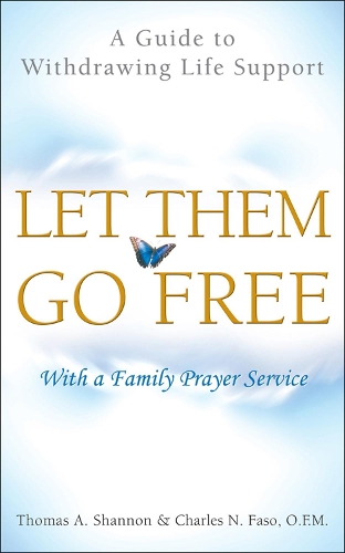Бумажная книга «Let Them Go Free: A Guide to Withdrawing Life Support», авторов Чарльз Н. Фасо, Томас А. Шеннон - фото №1