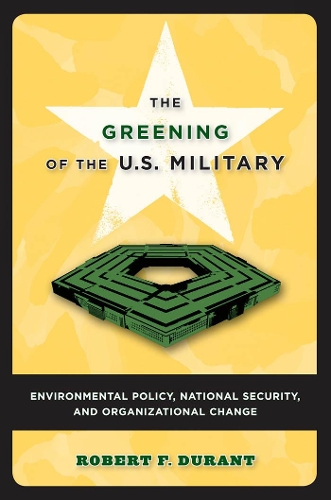 Бумажная книга «The Greening of the U.S. Military: Environmental Policy, National Security, and Organizational Change», автор Роберт Ф. Дюрант - фото №1