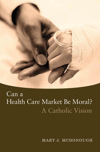 Бумажная книга «Can a Health Care Market Be Moral?: A Catholic Vision», автор Мэри Дж. МакДонаф - фото №1