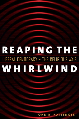 Бумажная книга «Reaping the Whirlwind: Liberal Democracy and the Religious Axis», автор Джон Р. Поттенджер - фото №1