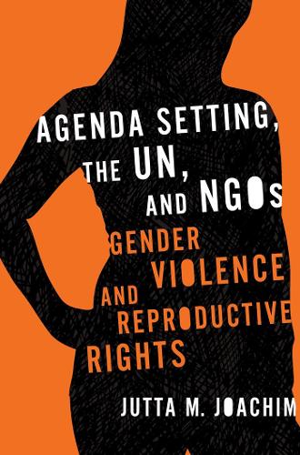 Бумажная книга «Agenda Setting, the UN, and NGOs: Gender Violence and Reproductive Rights», автор Ютта М. Йоахим - фото №1
