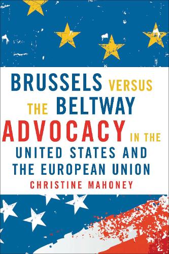 Бумажная книга «Brussels Versus the Beltway: Advocacy in the United States and the European Union», автор Кристин Махони - фото №1
