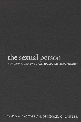 Бумажная книга «The Sexual Person: Toward a Renewed Catholic Anthropology», авторов Майкл Г. Лоулер, Тодд А. Зальцман - фото №1