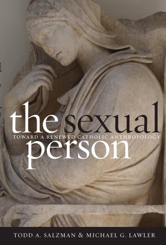 Бумажная книга «The Sexual Person: Toward a Renewed Catholic Anthropology», авторов Майкл Г. Лоулер, Тодд А. Зальцман - фото №1