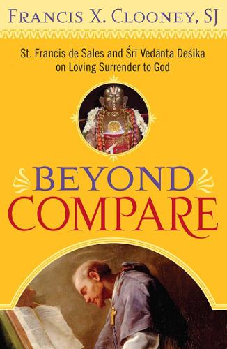 Бумажная книга «Beyond Compare: St. Francis de Sales and Sri Vedanta Desika on Loving Surrender to God», автор Фрэнсис Кс. Клуни - фото №1