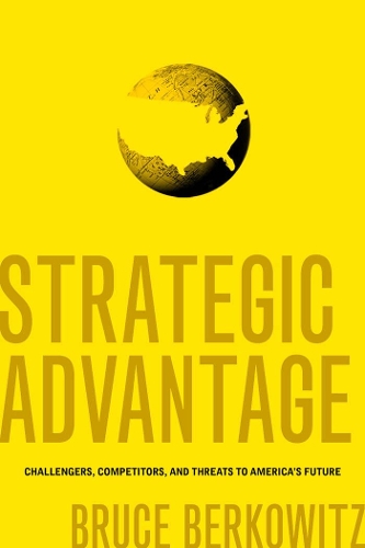 Бумажная книга «Strategic Advantage: Challengers, Competitors, and Threats to America's Future», автор Брюс Берковиц - фото №1