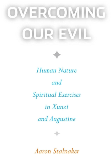 Паперова книга «Overcoming Our Evil: Human Nature and Spiritual Exercises in Xunzi and Augustine», автор Аарон Сталнекер - фото №1