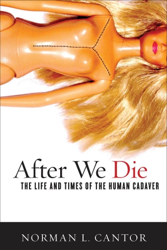 Бумажная книга «After We Die: The Life and Times of the Human Cadaver», автор Норман Л. Кантор - фото №1
