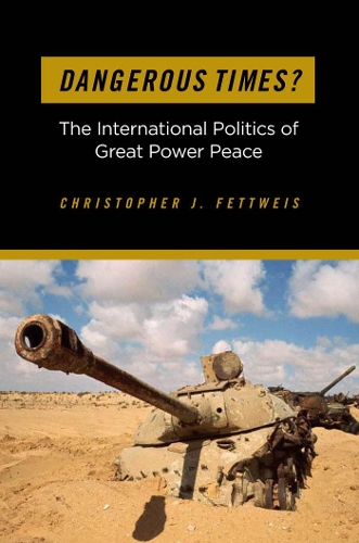 Бумажная книга «Dangerous Times?: The International Politics of Great Power Peace», автор Кристофер Дж. Феттвейс - фото №1
