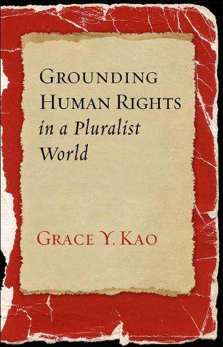 Паперова книга «Grounding Human Rights in a Pluralist World», автор Грейс Й. Као - фото №1