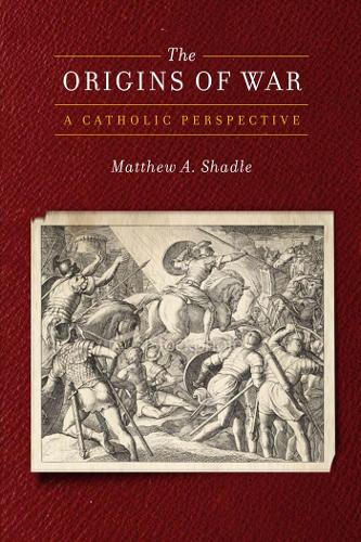 Паперова книга «The Origins of War: A Catholic Perspective», автор Метью А. Шедл - фото №1