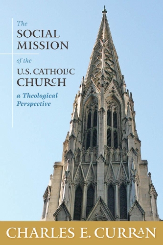Бумажная книга «The Social Mission of the U.S. Catholic Church: A Theological Perspective», автор Чарльз Э. Курран - фото №1