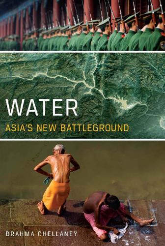 Бумажная книга «Water: Asia's New Battleground», автор Брахма Челлани - фото №1
