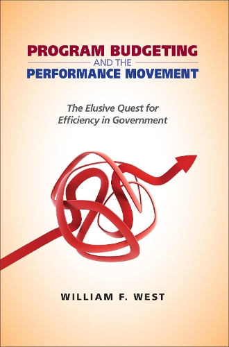 Бумажная книга «Program Budgeting and the Performance Movement: The Elusive Quest for Efficiency in Government», автор Уильям Ф. Уэст - фото №1