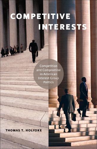 Бумажная книга «Competitive Interests: Competition and Compromise in American Interest Group Politics», автор Томас Т. Холиок - фото №1